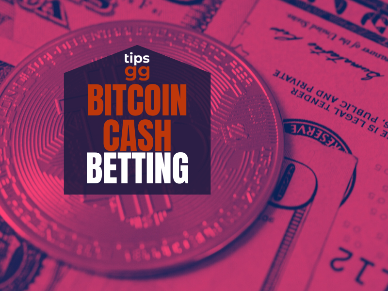Bitcoin Cash Betting TIPS.GG