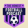 The Honest Football Podcast